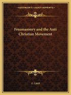 Freemasonry and the Anti Christian Movement
