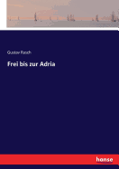 Frei bis zur Adria
