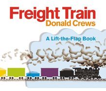 Freight Train Lift-the-Flap: A Caldecott Honor Award Winner