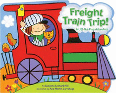Freight Train Trip!: A Lift-The-Flap Adventure