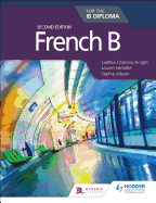 French B for the IB Diploma Second Edition: Hodder Education Group