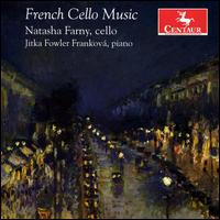 French Cello Music - Gary Hammond (piano); Jitka Fowler Frankov� (piano); Natasha Farny (cello)