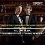 French Concertos for Trumpet - Paul Merkelo (trumpet); Orchestre Symphonique de Montr�al; Kent Nagano (conductor)