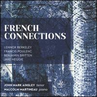 French Connections - John Mark Ainsley (tenor); Malcolm Martineau (piano)