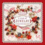 French General: A Year of Jewelry: 36 Projects with Vintage Beads