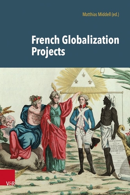French Globalization Projects - Middell, Matthias (Editor)