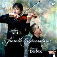 French Impressions - Jeremy Denk (piano); Joshua Bell (violin)