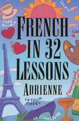 French in 32 Lessons - Adrienne, and Bechet, Claire