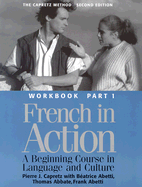 French in Action: A Beginning Course in Language and Culture, Second Edition: Workbook, Part 1