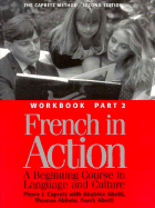 French in Action: A Beginning Course in Language and Culture, Second Edition: Workbook, Part 2