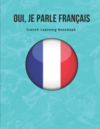 French Learning Notebook: Learning the Language Vocabulary with Cornell Notebooks - Foreign Language Study Journal - Lined Practice Workbook for Student, Travelers, School with Alphabet, Glossary, Tips, Quotes