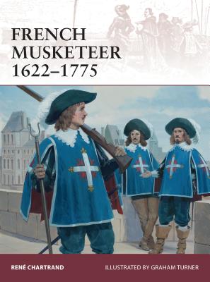 French Musketeer 1622-1775 - Chartrand, Ren�