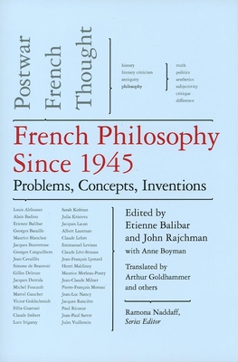 French Philosophy Since 1945: Problems, Concepts, Inventions, Postwar French Thought - Balibar, Etienne (Editor), and Rajchman, John, Professor (Editor)