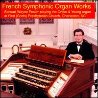French Symphonic Organ Works - Stewart Wayne Foster (organ)