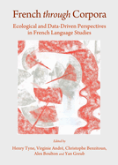 French through Corpora: Ecological and Data-Driven Perspectives in French Language Studies