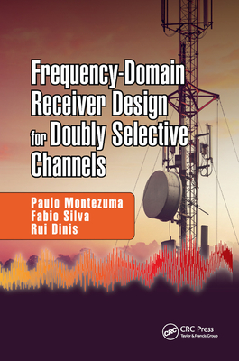 Frequency-Domain Receiver Design for Doubly Selective Channels - Montezuma, Paulo, and Silva, Fabio, and Dinis, Rui