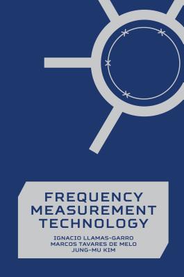 Frequency Measurement Technology - Ignacio Llamas-Garro, and Marcos Tavares de Melo, and Jung-Mu Kim (Screenwriter)