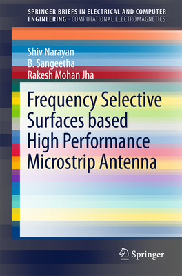 Frequency Selective Surfaces Based High Performance Microstrip Antenna - Narayan, Shiv, and Sangeetha, B, and Jha, Rakesh Mohan