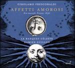 Frescobaldi: Affetti Amorosi