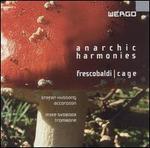Frescobaldi, Cage: Anarchic Harmonies