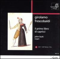 Frescobaldi: Il Primo Libro di Capricci - John Butt (organ); Neal Rogers (vocals)