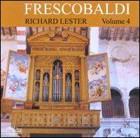 Frescobaldi, Vol. 4 - Richard Lester (harpsichord); Richard Lester (organ)