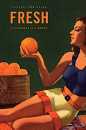 Fresh: A Perishable History