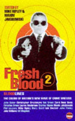 Fresh Blood II - Ripley, Mike (Editor), and Jakubowski, Maxim (Editor)