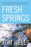 Fresh Springs: Essays - Wells, Tom