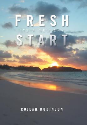 Fresh Start: Its a New Day - Robinson, Rojean