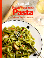 Fresh Ways with Pasta - Sunset Books, and Scheer, Cynthia