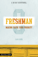 Freshman: Making Faith Your Priority: A 30-Day Devotional for Freshmen