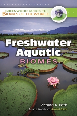 Freshwater Aquatic Biomes - Roth, Richard A