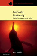 Freshwater Biodiversity: Status, Threats and Conservation