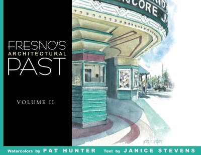 Fresno's Architectural Past, Volume II - Stevens, Janice (Text by)