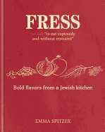 Fress: Bold Flavors from a Jewish Kitchen