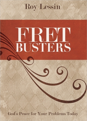 Fret Busters: God's Peace for Your Problems Today - Lessin, Roy
