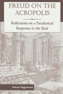 Freud on the Acropolis: Reflections on a Paradoxical Response to the Real