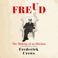 Freud: The Making of an Illusion