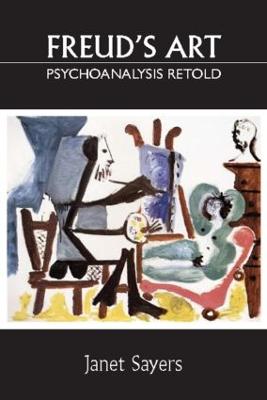 Freud's Art - Psychoanalysis Retold - Sayers, Janet