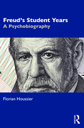 Freud's Student Years: A Psychobiography