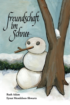 Freundschaft im Schnee - Adam, Ruth, and Mendelson-Shwartz, Eynat (Illustrator)