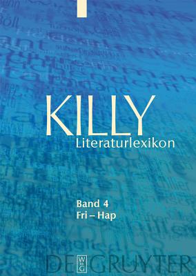 Fri - Hap - Killy, Walther, and Kuhlmann, Wilhelm (Editor), and Aurnhammer, Achim (Contributions by)
