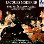 Fricass�es Lyonnaises: Publications by Jacques Moderne