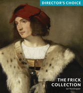 Frick Collection: Director's Choice: Director's Choice