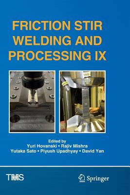 Friction Stir Welding and Processing IX - Hovanski, Yuri (Editor), and Mishra, Rajiv (Editor), and Sato, Yutaka (Editor)
