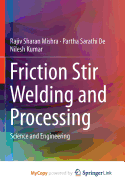 Friction Stir Welding and Processing: Science and Engineering