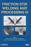 Friction Stir Welding and Processing VI