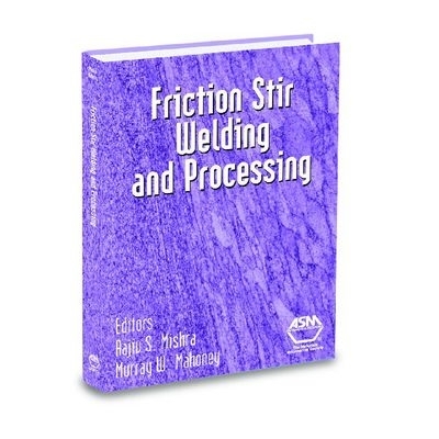 Friction Stir Welding and Processing - Mishra RS (Editor), and Mahoney Mw (Editor)