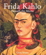 Frida Kahlo: Beneath the Mirror